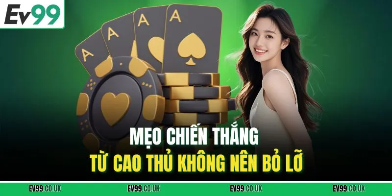 Mẹo chiến thắng từ cao thủ không nên bỏ lỡ