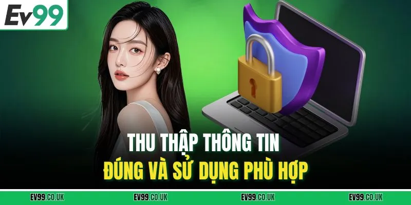 Thu thập thông tin đúng và sử dụng phù hợp